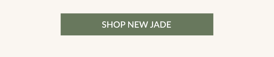 SHOP NEW JADE