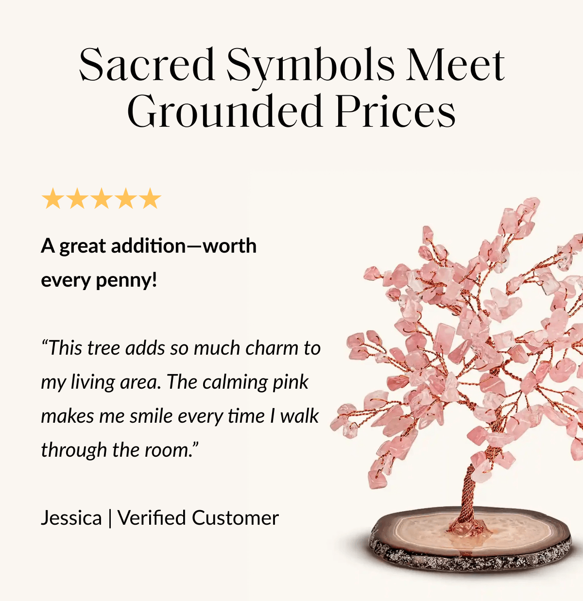 A great addition-worth every penny! "This tree adds so much charm to my living area. The calming pink makes me smile every time I walk through the room." Jessica | Verified Customer