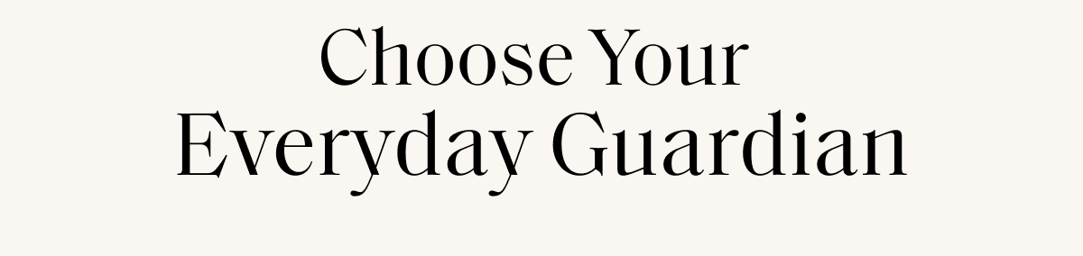 Choose Your Everyday Guardian