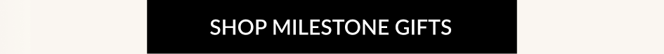 SHOP MILESTONE GIFTS