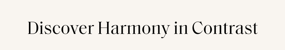 Discover Harmony in Contrast