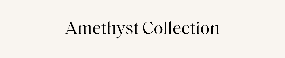 Amethyst Collection