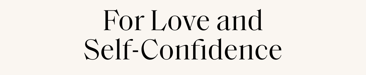 For Love and Self-Confidence