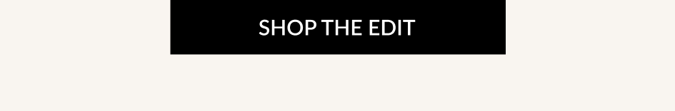 SHOP THE EDIT