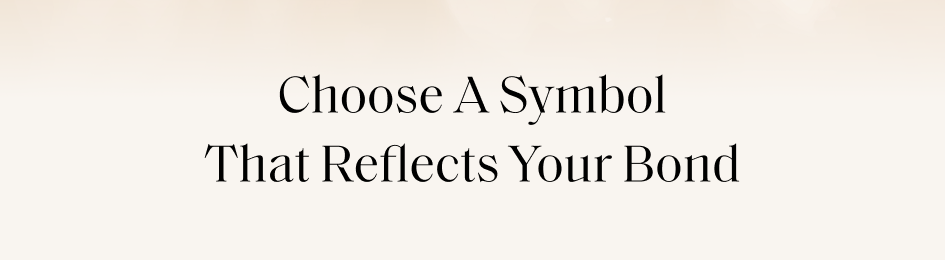 Choose A Symbol That Reflects Your Bond