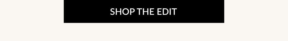 SHOP THE EDIT