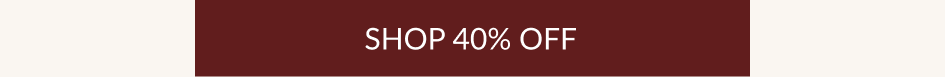 SHOP 40% OFF