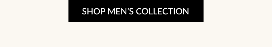 SHOP MEN'S COLLECTION