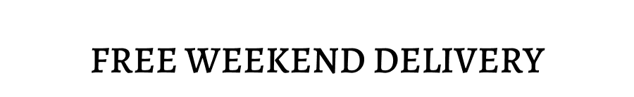 FREE WEEKEND DELIVERY