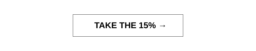TAKE THE 15%