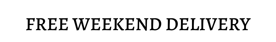 FREE WEEKEND DELIVERY 