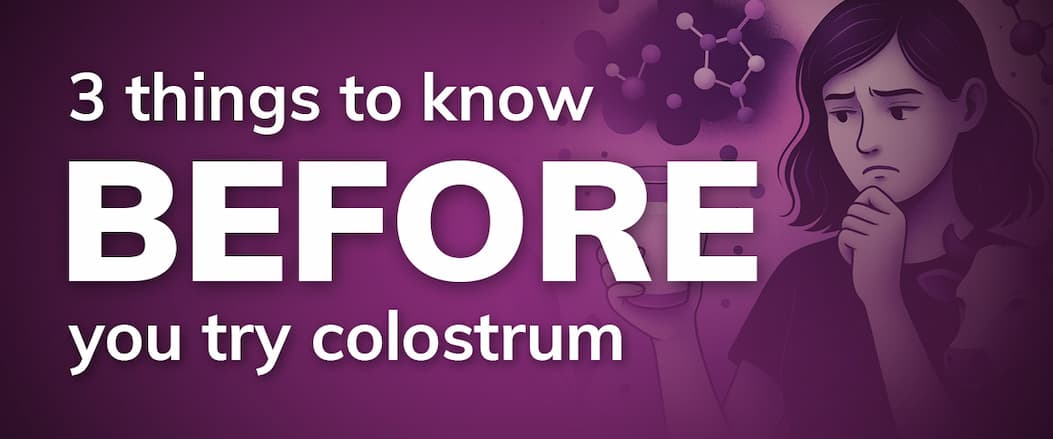 Purple image that says "3 things to know before you try colostrum" with girl making pensive face