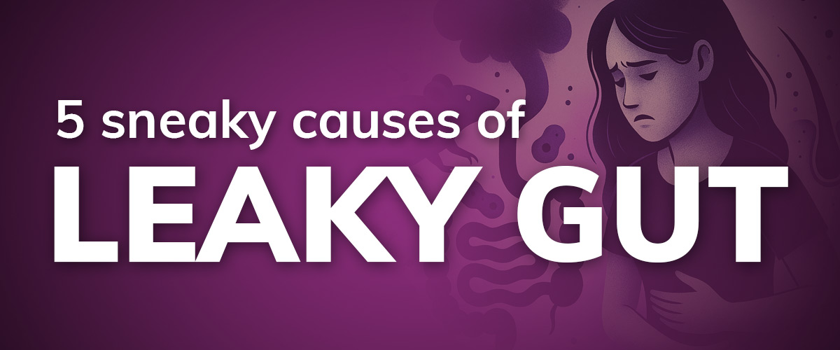 Purple image with sad woman looking holding stomach with text overlay "5 sneaky causes of leaky gut"