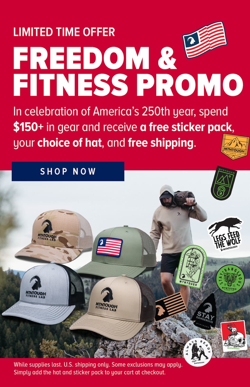 In celebration of America’s 250th year, spend $150+ in gear and receive a free sticker pack, your choice of hat, and free shipping.