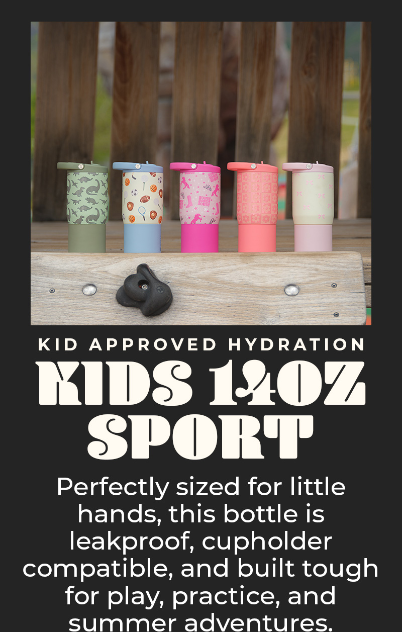 Kids 14 oz Sport Dropping May 17th at 9 am pst