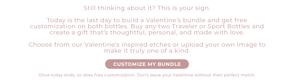 Buy any 2 Traveler or Sport Bottles, Customize Both For Free