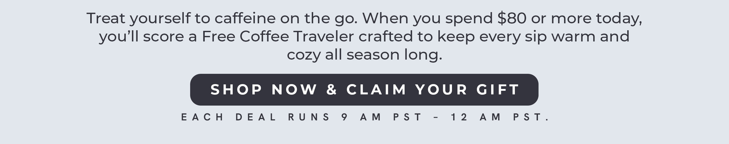 Spend $80+, Get a Free Coffee Traveler