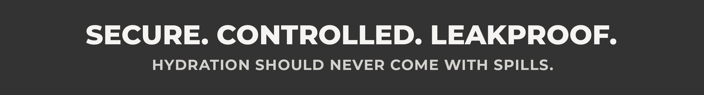 Completely leakproof when closed