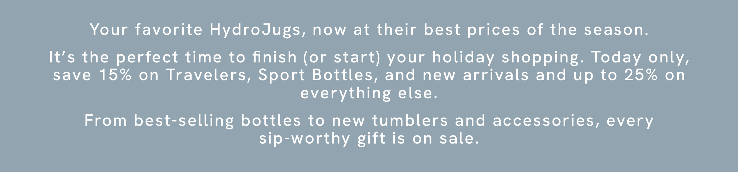 Up to 25% off Everything!