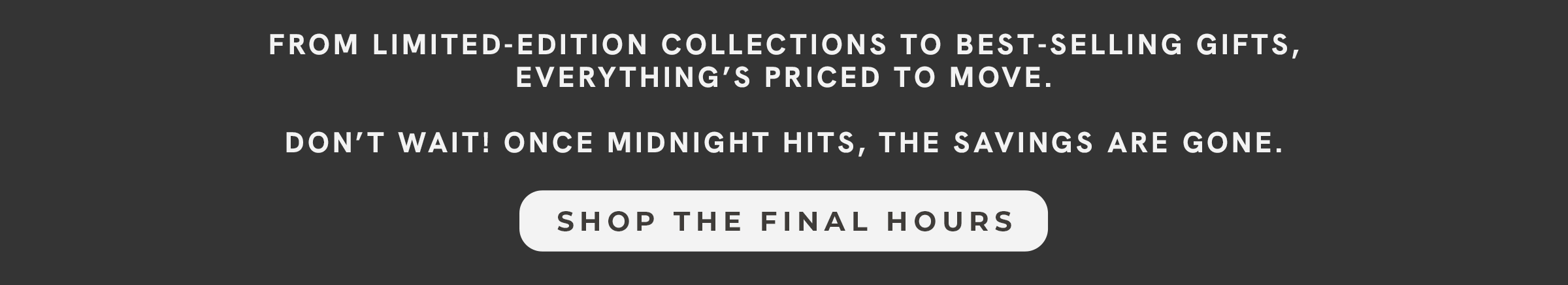 Last Chance to shop the Black Friday Sale- Deals end at midnight pst