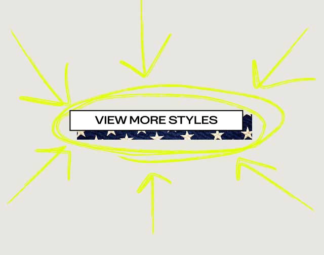 [VIEW MORE STYLES]