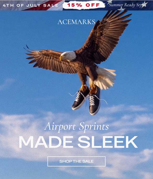 4TH OF JULY SALE | 15% OFF Summer Ready Styles ACE MARKS Airport Sprints MADE SLEEK [SHOP THE SALE]