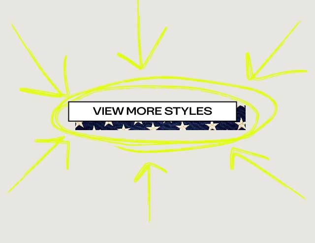 [VIEW MORE STYLES]