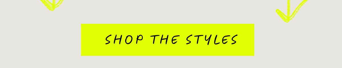 [SHOP THE STYLES]