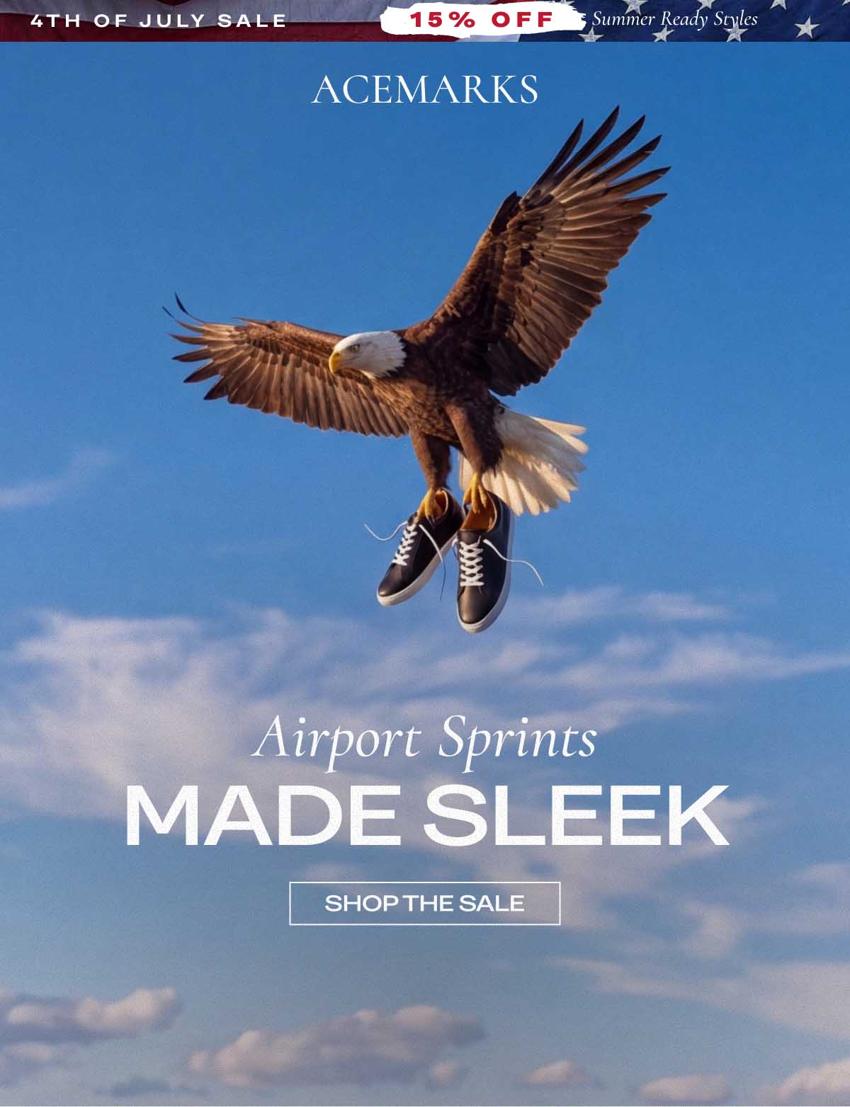4TH OF JULY SALE | 15% OFF Summer Ready Styles ACE MARKS Airport Sprints MADE SLEEK [SHOP THE SALE]