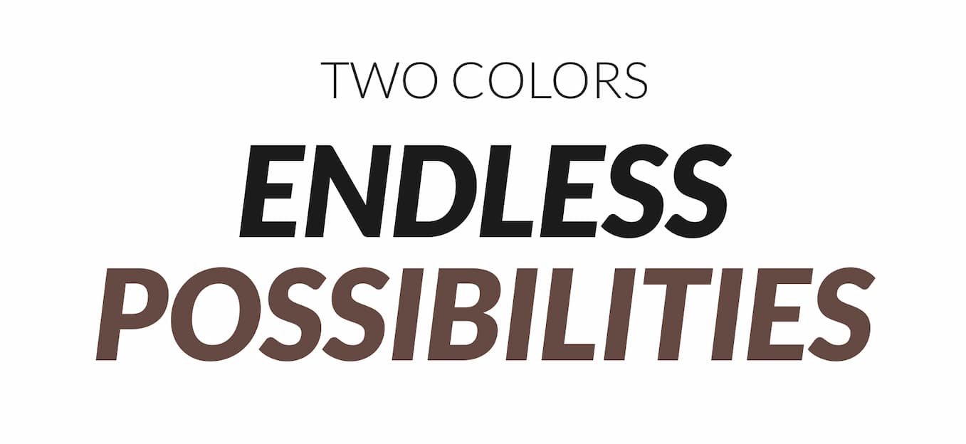 Two Colors | Endless Possibilities