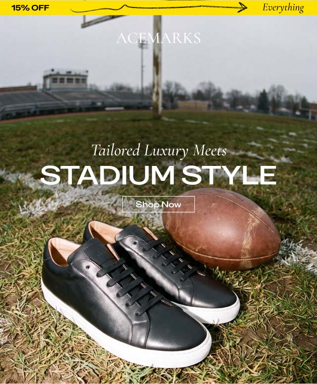 15% OFF Everything ACE MARKSTailored Luxury Meets STADIUM STYLE [Shop Now]