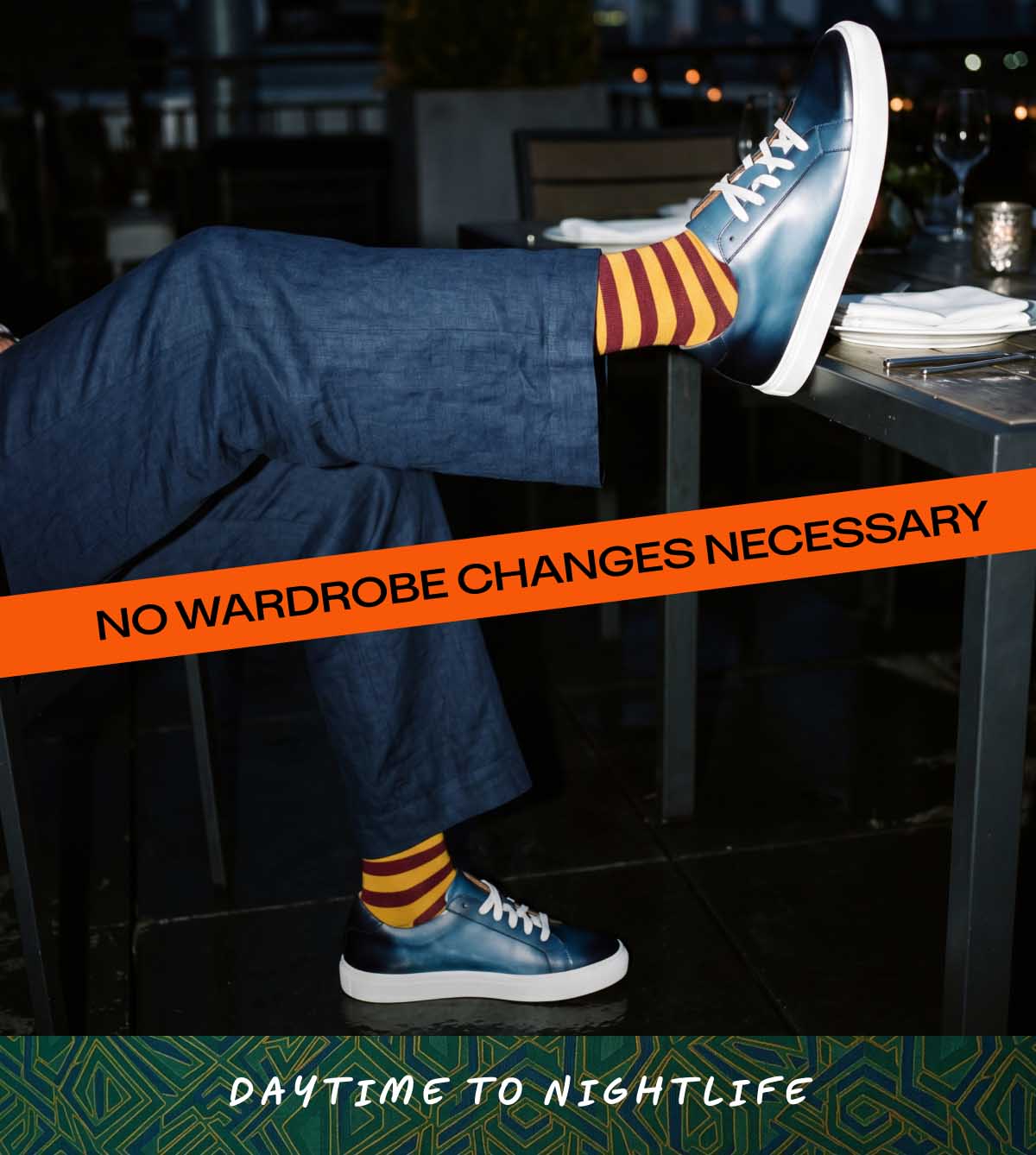NO WARDROBE CHANGES NECESSARY DAYTIME TO NIGHTLIFE
