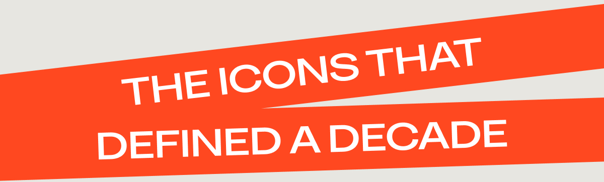Icons That Defined a Decade | Ace Marks
