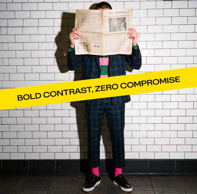 BOLD CONTRAST, ZERO COMPROMISE BOLD CONTRAST, ZERO COMPROMISE