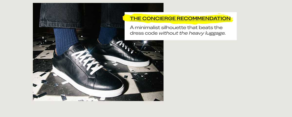 BLACK BUFFALO A sleek upgrade to your airport uniform. CUOIO BUFFALO Effortless style for heavy step counts. The Concierge Recommendation A minimalist silhouette that beats the dress code without the heavy luggage. See All Colors