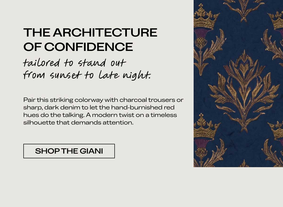 THE ARCHITECTURE OF CONFIDENCE tailored to stand out from sunset to late night. Pair this striking colorway with charcoal trousers or sharp, dark denim to let the hand-burnished red hues do the talking. A modern twist on a timeless silhouette that demands attention.  [SHOP THE GIANI]