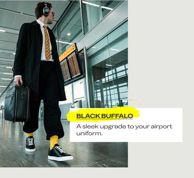 BLACK BUFFALO A sleek upgrade to your airport uniform. CUOIO BUFFALO Effortless style for heavy step counts. The Concierge Recommendation A minimalist silhouette that beats the dress code without the heavy luggage. See All Colors