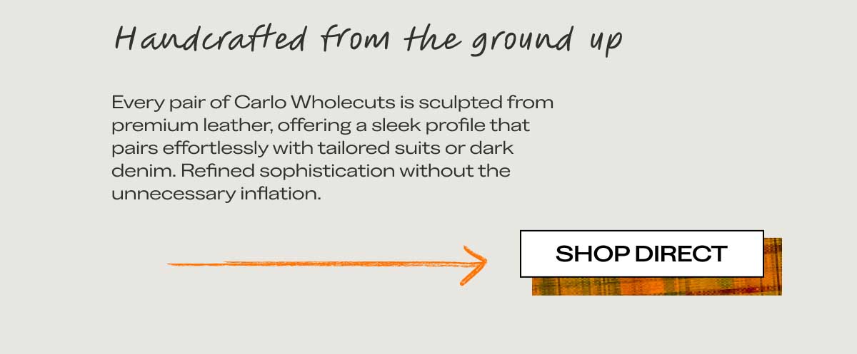 Handcrafted from the ground up Every pair of Carlo Wholecuts is sculpted from premium leather, offering a finish that's at once inherently unique and individually hand-painted...