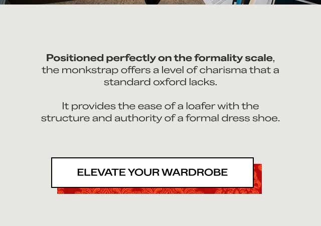 Positioned perfectly on the formality scale, the monkstrap offers a level of charisma that a standard oxford lacks. It provides the ease of a loafer with the structure and authority of a formal dress shoe. Elevate Your Wardrobe