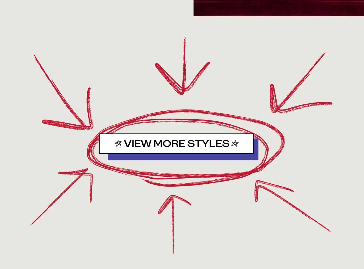 [★ VIEW MORE STYLES ★]