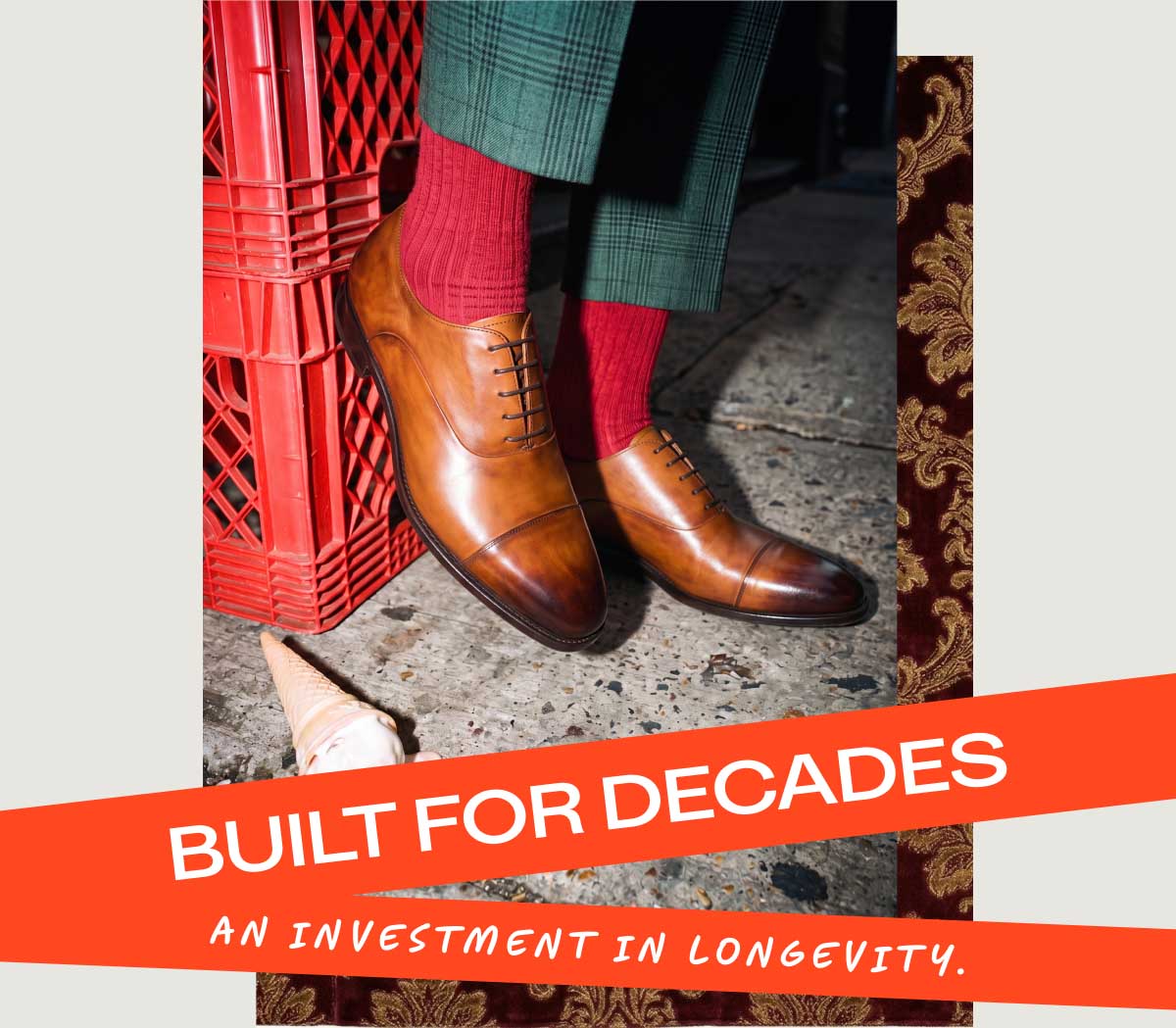 BUILT FOR DECADES  AN INVESTMENT IN LONGEVITY.