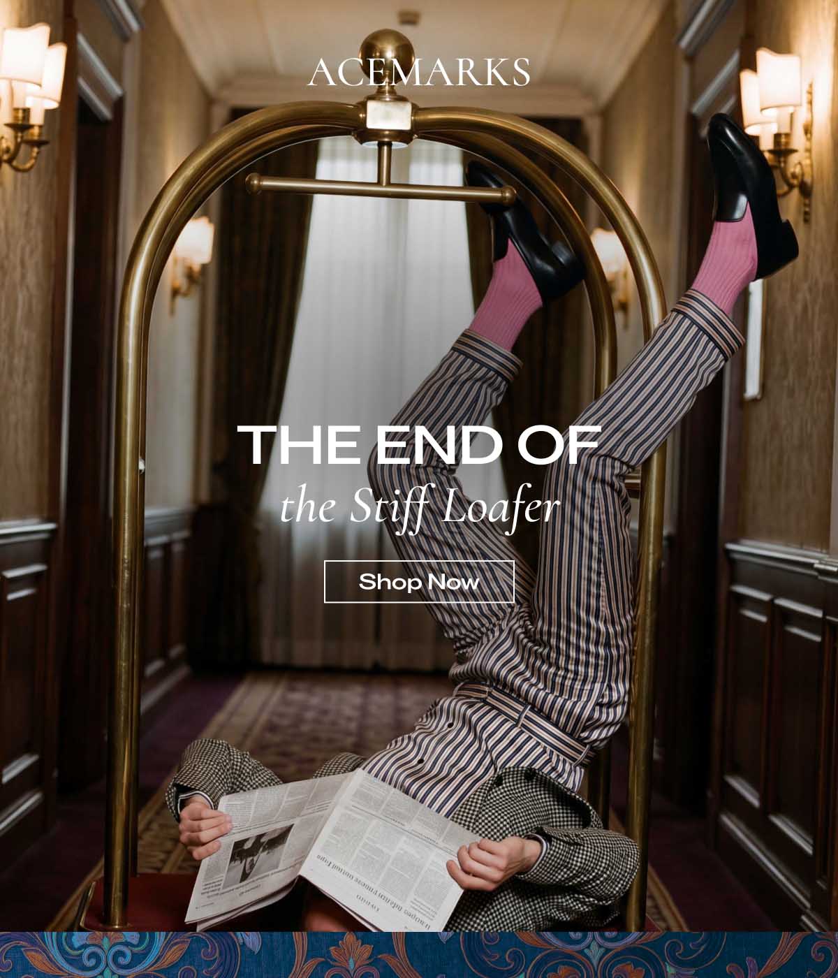ACE MARKS  THE END OF the Stiff Loafer [Shop Now]