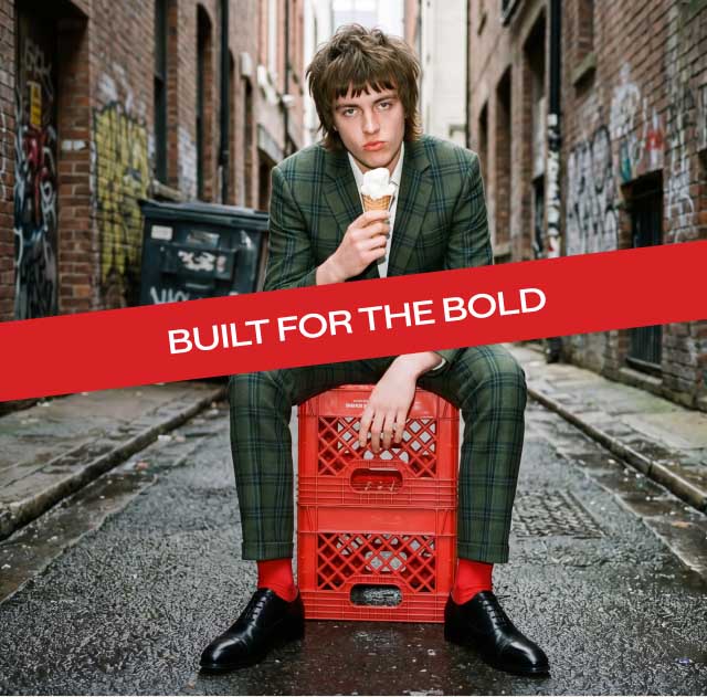 BUILT FOR THE BOLD BUILT FOR THE BOLD
