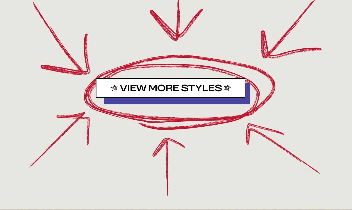 [★ VIEW MORE STYLES ★]