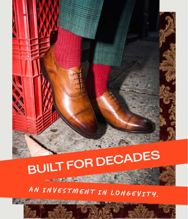 BUILT FOR DECADES AN INVESTMENT IN LONGEVITY.