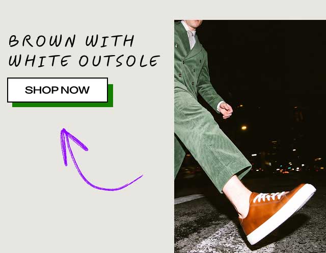 BROWN WITH WHITE OUTSOLE [SHOP NOW]