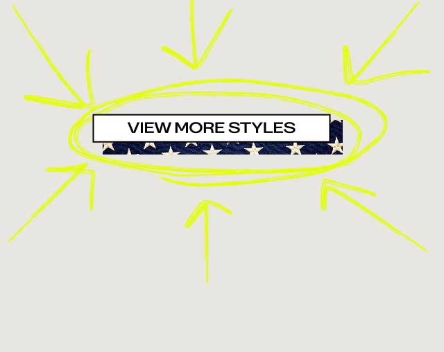 [VIEW MORE STYLES]