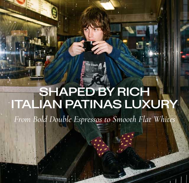 SHAPED BY RICH ITALIAN PATINAS LUXURY From Bold Double Espressos to Smooth Flat Whites