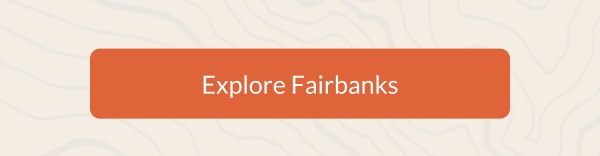 Explore Fairbanks