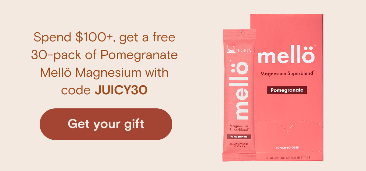 Spend $100+, get a free 30-pack of Pomegranate Mellö Magnesium with code JUICY30